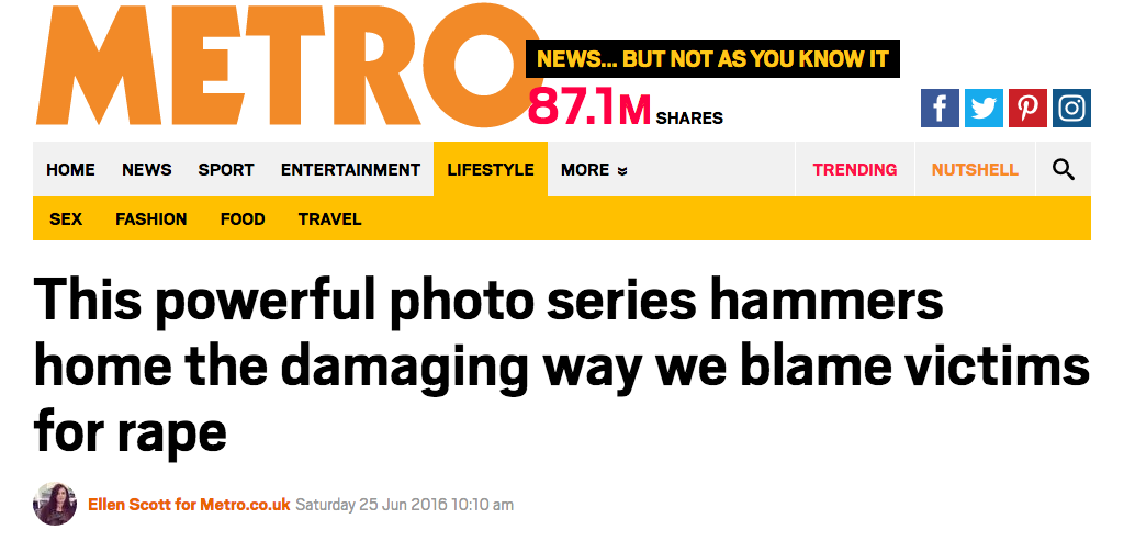 This powerful photo series hammers home the damaging way we blame victims for rape Read more: http://metro.co.uk/2016/06/25/this-powerful-photo-series-hammers-home-the-damaging-way-we-blame-victims-for-rape-5965776/#ixzz4CwAin6HO